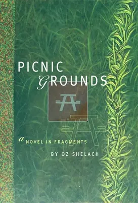 Picnic Grounds: Un roman în fragmente - Picnic Grounds: A Novel in Fragments