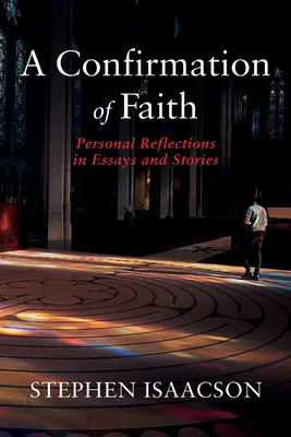 O confirmare a credinței: Reflecții personale în eseuri și povestiri - A Confirmation of Faith: Personal Reflections in Essays and Stories