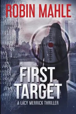Prima țintă: Un thriller de Lacy Merrick - First Target: A Lacy Merrick Thriller