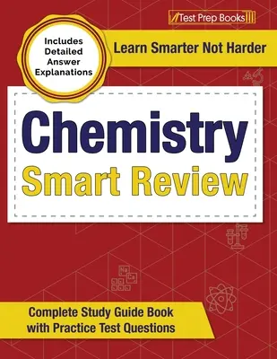 Chemistry Smart Review 2023-2024: Carte completă de ghid de studiu cu întrebări practice de testare [include explicații detaliate ale răspunsurilor] - Chemistry Smart Review 2023-2024: Complete Study Guide Book with Practice Test Questions [Includes Detailed Answer Explanations]