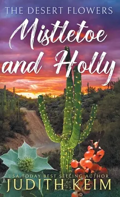 Florile deșertului - vâsc și holly - The Desert Flowers - Mistletoe and Holly