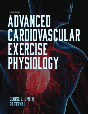 Fiziologia Exercițiilor Cardiovasculare Avansate - Advanced Cardiovascular Exercise Physiology