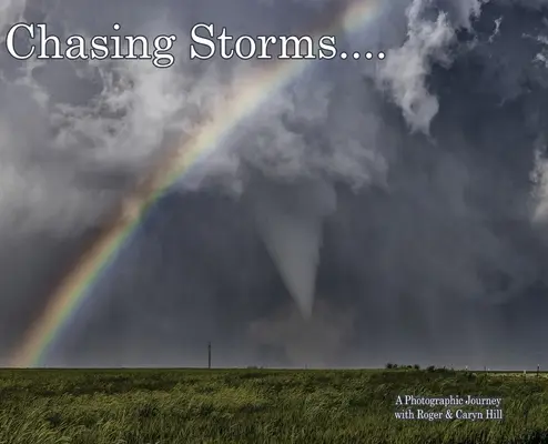 Chasing Storms: O călătorie fotografică - Chasing Storms: A Photographic Journey