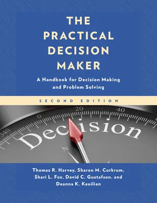 The Practical Decision Maker: Un manual pentru luarea deciziilor și rezolvarea problemelor - The Practical Decision Maker: A Handbook for Decision Making and Problem Solving