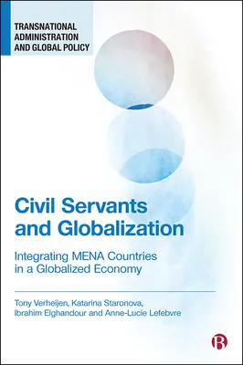 Civil Servants and Globalization: Integrarea țărilor Mena într-o economie globalizată - Civil Servants and Globalization: Integrating Mena Countries in a Globalized Economy