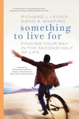 Something to Live for: Găsindu-ți drumul în a doua jumătate a vieții - Something to Live for: Finding Your Way in the Second Half of Life