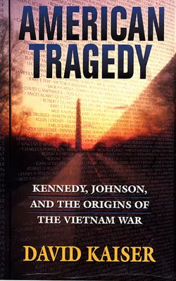 Tragedia americană: Kennedy, Johnson și originile războiului din Vietnam - American Tragedy: Kennedy, Johnson, and the Origins of the Vietnam War