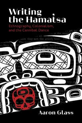 Scrierea Hamat'sa: etnografie, colonialism și dansul canibal - Writing the Hamat'sa: Ethnography, Colonialism, and the Cannibal Dance