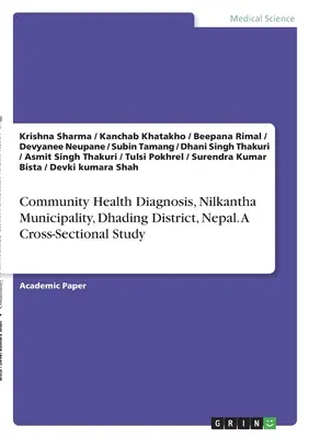 Diagnosticul de sănătate comunitară, municipalitatea Nilkantha, districtul Dhading, Nepal. Un studiu transsecțional - Community Health Diagnosis, Nilkantha Municipality, Dhading District, Nepal. A Cross-Sectional Study