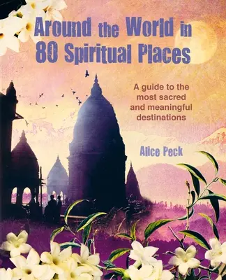 În jurul lumii în 80 de locuri spirituale: Descoperiți minunea destinațiilor sacre și pline de semnificație - Around the World in 80 Spiritual Places: Discover the Wonder of Sacred and Meaningful Destinations
