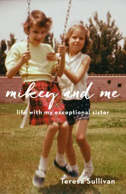 Mikey și cu mine: Viața cu sora mea excepțională - Mikey and Me: Life with My Exceptional Sister