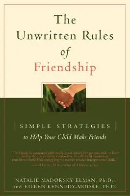 Regulile nescrise ale prieteniei: Strategii simple pentru a vă ajuta copilul să își facă prieteni - The Unwritten Rules of Friendship: Simple Strategies to Help Your Child Make Friends
