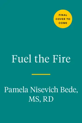 Alimentați focul: Un ghid de nutriție și încredere în corp pentru femei atlete - Fuel the Fire: A Nutrition and Body Confidence Guidebook for the Female Athlete