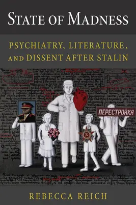 State of Madness: Psychiatry, Literature, and Dissent After Stalin (Psihiatrie, literatură și disidență după Stalin) - State of Madness: Psychiatry, Literature, and Dissent After Stalin
