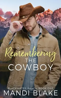 Remembering the Cowboy: Un roman creștin contemporan - Remembering the Cowboy: A Contemporary Christian Romance