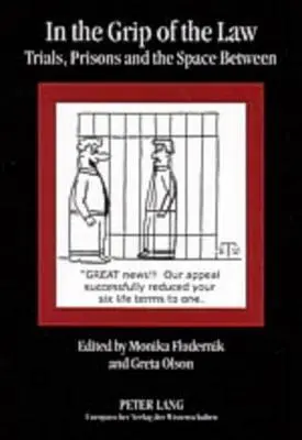 În strânsoarea legii; procese, închisori și spațiul dintre ele - In the Grip of the Law; Trials, Prisons and the Space Between