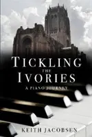 Tickling the Ivories: O călătorie la pian - Tickling the Ivories: A Piano Journey