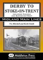 De la Derby la Stoke-on-Trent - inclusiv ramificația Cheadle - Derby to Stoke-on-Trent - Including the Cheadle Branch