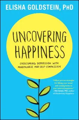 Descoperirea fericirii: Depășirea depresiei cu mindfulness și autocompătimire - Uncovering Happiness: Overcoming Depression with Mindfulness and Self-Compassion