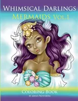 Whimsical Darlings Mermaids Vol.1: Carte de colorat - Whimsical Darlings Mermaids Vol.1: Coloring Book