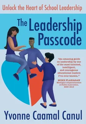 The Leadership Passcode: Deblochează inima conducerii școlare - The Leadership Passcode: Unlock the Heart of School Leadership