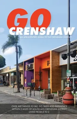 Go Crenshaw: Un ghid afrocentric al districtului Crenshaw - Go Crenshaw: An Afrocentric Guide to the Crenshaw District