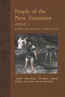 Oameni din Noul Testament, Cartea I: Iosif, cei trei regi, Ioan Botezătorul și cei patru apostoli - People of the New Testament, Book I: Joseph, the Three Kings, John the Baptist & Four Apostles