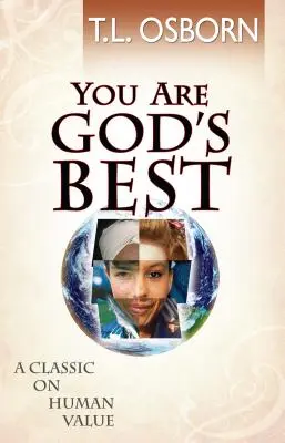 Tu ești cel mai bun al lui Dumnezeu! Un clasic al valorii umane - You Are God's Best!: A Classic on Human Value