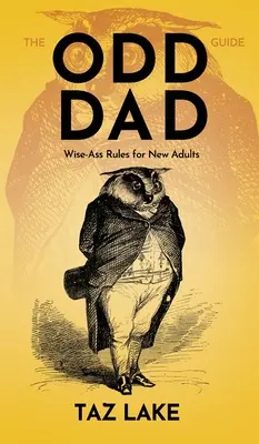 Ghidul tatălui ciudat: Reguli deștepte pentru noii adulți - The Odd Dad Guide: Wise-Ass Rules for New Adults