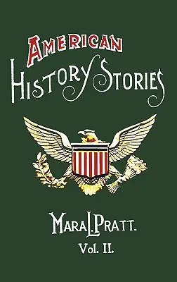 Povești de istorie americană, Volumul II - Cu ilustrații originale - American History Stories, Volume II - With Original Illustrations