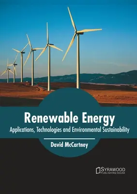 Energie regenerabilă: Aplicații, tehnologii și durabilitatea mediului - Renewable Energy: Applications, Technologies and Environmental Sustainability