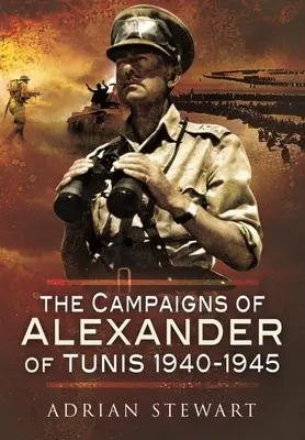 Campaniile lui Alexandru de Tunis, 1940-1945 - The Campaigns of Alexander of Tunis, 1940-1945