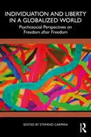 Individuare și libertate într-o lume globalizată: Perspective psihosociale asupra libertății după libertate - Individuation and Liberty in a Globalized World: Psychosocial Perspectives on Freedom after Freedom