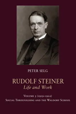 Rudolf Steiner, viața și opera: 1919-1922: Treimea socială și Școala Waldorf - Rudolf Steiner, Life and Work: 1919-1922: Social Threefolding and the Waldorf School