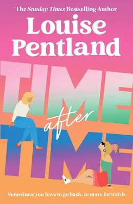 Time After Time - Noul roman must-read al autoarei Louise Pentland, bestseller Sunday Times - Time After Time - The must-read new novel from Sunday Times bestselling author Louise Pentland