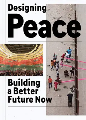 Proiectarea păcii: Construirea unui viitor mai bun acum - Designing Peace: Building a Better Future Now