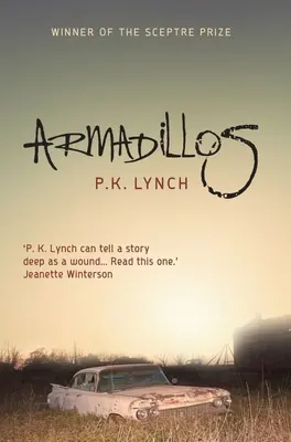 Armadillos: „P.K. Lynch poate spune o poveste adâncă ca o rană” Jeanette Winterson - Armadillos: 'P.K. Lynch Can Tell a Story Deep as a Wound' Jeanette Winterson