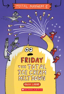 Vineri - Total Ice Cream Meltdown - Friday - The Total Ice Cream Meltdown