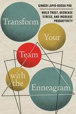Transformă-ți echipa cu ajutorul Eneagramei: Construiți încrederea, reduceți stresul și creșteți productivitatea - Transform Your Team with the Enneagram: Build Trust, Decrease Stress, and Increase Productivity