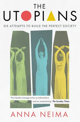 Utopiștii: Șase încercări de a construi societatea perfectă - The Utopians: Six Attempts to Build the Perfect Society