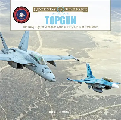 Topgun: Școala de Arme de Luptă a Marinei SUA: Cincizeci de ani de excelență - Topgun: The US Navy Fighter Weapons School: Fifty Years of Excellence