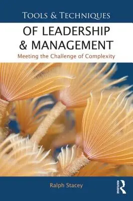Instrumente și tehnici de leadership și management: Răspunsul la provocările complexității - Tools and Techniques of Leadership and Management: Meeting the Challenge of Complexity