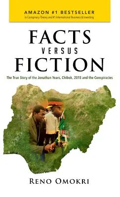 Fapte versus ficțiune: Povestea adevărată a anilor Jonathan, Chibok, 2015 și conspirațiile - Facts Versus Fiction: The True Story of the Jonathan Years, Chibok, 2015 and the Conspiracies