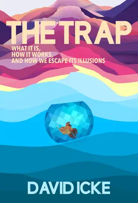 Capcana - Ce este, cum funcționează și cum scăpăm de iluziile ei - The Trap - What it is, how is works, and how we escape its illusions