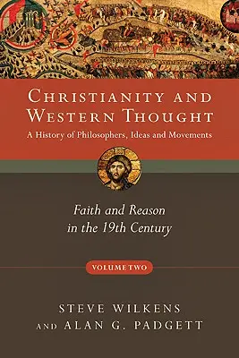 Creștinismul și gândirea occidentală: Credință și rațiune în secolul al XIX-lea - Christianity and Western Thought: Faith and Reason in the 19th Century