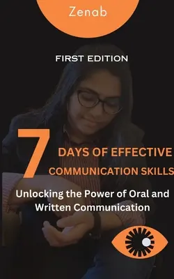 7 zile de abilități de comunicare eficientă: Eliberarea puterii comunicării orale și scrise (Unlocking the Power of Oral and Written Communication) - 7 Days of Effective Communication Skills: Unlocking the Power of Oral and Written Communication