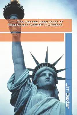 Distrugerea planificată a Americii și a civilizației occidentale - The Planned Destruction of America and Western Civilization