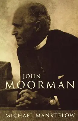 John Moorman: anglican, franciscan și independent - John Moorman: Anglican, Franciscan and Independent