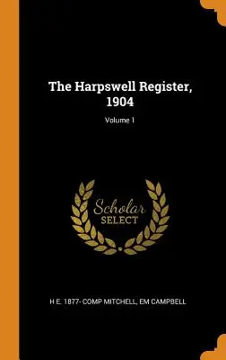 The Harpswell Register, 1904; Volumul 1 - The Harpswell Register, 1904; Volume 1