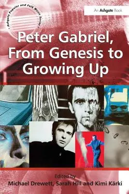 Peter Gabriel, de la Genesis la Growing Up - Peter Gabriel, from Genesis to Growing Up